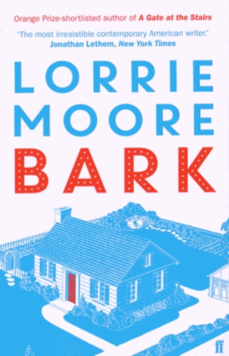 Lorrie Moore - Bark.