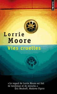 Lorrie Moore - Vies cruelles.