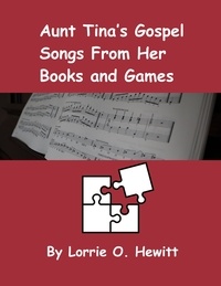  Lorrie O. Hewitt - Aunt Tina's Gospel Songs From Her Books and Games.