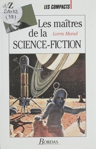 Lorris Murail - Les maîtres de la science-fiction.