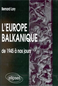 L'Europe balkanique de 1945 à nos jours