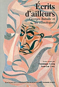Ecrits D'Ailleurs. Georges Bataille Et Les Ethnologues