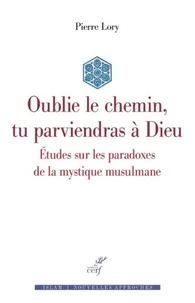 Oublie le chemin, tu parviendras à Dieu
