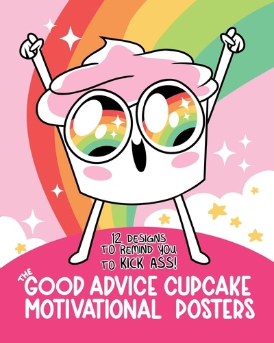 Grab Life by the Balls. And Other Life Lessons from The Good Advice Cupcake