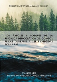 Livre publier Son - Los árboles y bosques de la república democrática del congo - perlas globales a ser protegidas por la paz..