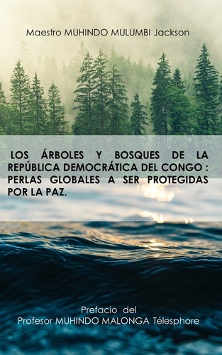 Los árboles y bosques de la república democrática del congo. perlas globales a ser protegidas por la paz.