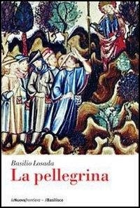 Losada Basilio et Tavani G. - La pellegrina.
