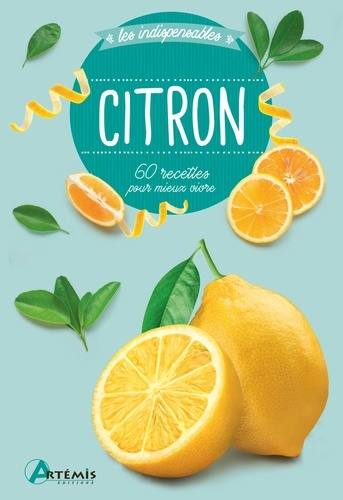 Citron. 60 recettes pour mieux vivre