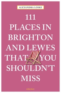 111 places in Brighton and Lewes that you shoudln't miss