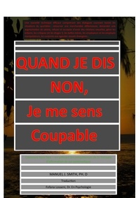 Quand je dis non, je me sens coupable - Comment faire face - en utilisant les compétences de la thérapie d'affirmation de soi systématique