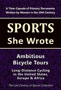  Lost Century of Sports Collect - Ambitious Bicycle Tours: Long-Distance Cycling in the United States, Europe &amp; Africa - Sports She Wrote.