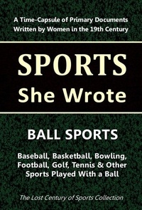  Lost Century of Sports Collect - Ball Sports: Baseball, Basketball, Bowling, Football, Golf, Tennis &amp; Other Sports Played With a Ball - Sports She Wrote.