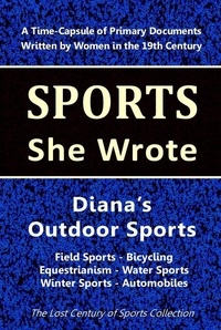 Lost Century of Sports Collect - Diana's Outdoor Sports: Field Sports – Bicycling – Equestrianism – Water Sports – Winter Sports – Automobiles - Sports She Wrote.