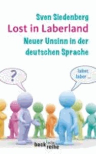 Lost in Laberland - Neuer Unsinn in der deutschen Sprache.