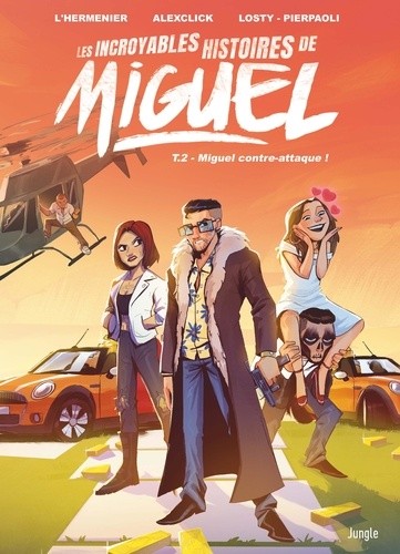  Losty et  Alexclick - Les incroyables histoires de Miguel - Tome 2 - Miguel contre-attaque !.