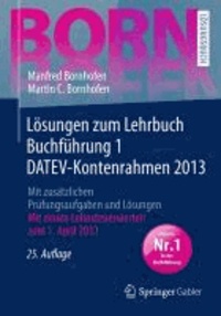 Lösungen zum Lehrbuch Buchführung 1 DATEV-Kontenrahmen 2013 - Mit zusätzlichen Prüfungsaufgaben und Lösungen.