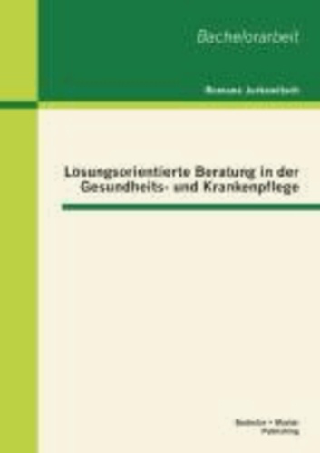 Lösungsorientierte Beratung in der Gesundheits- und Krankenpflege.