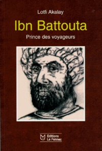 Lotfi Akalay - Ibn Battouta - Prince des voyageurs.