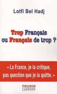 Lotfi Bel Hadj - Trop français ou Français de trop ?.