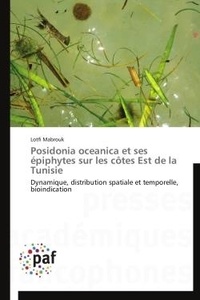 Lotfi Mabrouk - Posidonia oceanica et ses épiphytes sur les côtes Est de la Tunisie - Dynamique, distribution spatiale et temporelle, bioindication.
