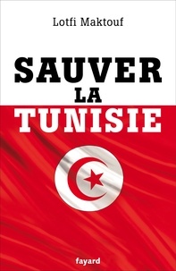 Lotfi Maktouf - Sauver la Tunisie.
