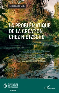 La problématique de la création chez Nietzsche