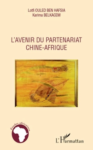 Lotfi Ouled Ben Hafsia et Karima Belkacem - L'avenir du partenariat Chine-Afrique.