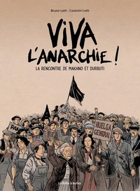 Viva l'anarchie ! La rencontre de Makhno et Durruti Tome 1