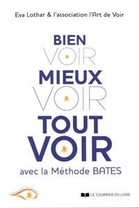 Bien voir, mieux voir, tout voir grâce à la méthode Bates