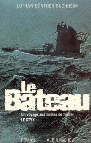 Lothar-Günther Buchheim - Le Bateau - Un voyage aux limites de l'enfer, roman.