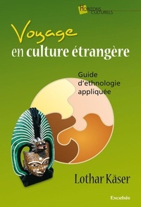Lothar Käser - Voyage en culture étrangère - Guide d'ethnologie appliquée.
