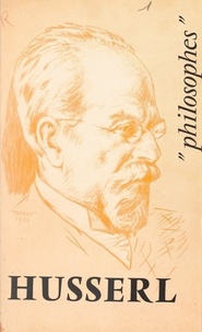 Lothar Kelkel et René Schérer - Husserl - Sa vie, son œuvre, avec un exposé de sa philosophie.