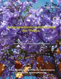 Lothar Staeck - Außergewöhnliche Blütenwelt der Tropen Band 2 - Bäume, Kletterpflanzen, Epiphyten.