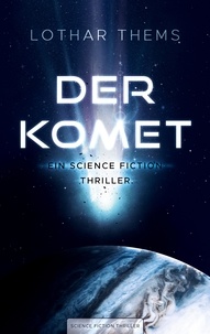 Lothar Thems - Der Komet - Ein Science Fiction Thriller.