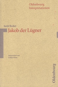 Lothar Wiese - Oldenbourg Interpretionen - Jureck Becker : Jakob der Lügner.