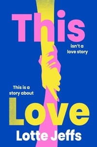 Lotte Jeffs - This Love - A Novel.