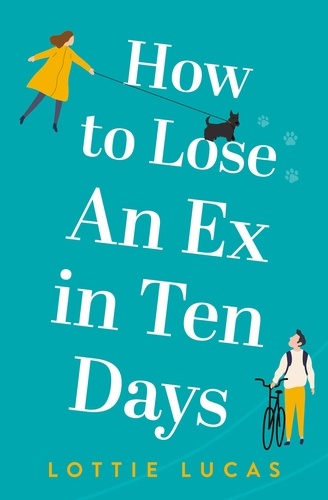 Lottie Lucas - How to Lose an Ex in Ten Days.
