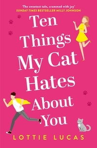 Lottie Lucas - Ten Things My Cat Hates About You.