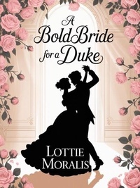 Ebook Kindle télécharger A Bold Bride for A Duke - 2 par Lottie Moralis en francais 9798227485311