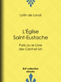 Lottin de Laval - L'Église Saint-Eustache - Paris ou le Livre des Cent-et-Un.