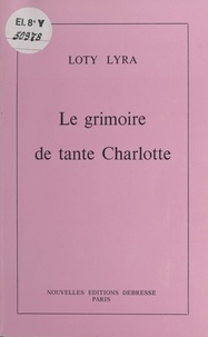 Loty Lyra - Le grimoire de tante Charlotte.