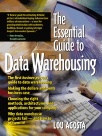 Lou Agosta - The Essential Guide To Data Warehousing.