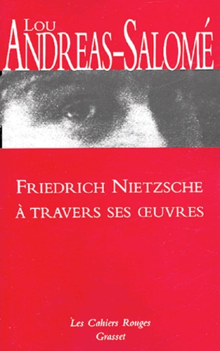 Lou Andreas-Salomé - Friedrich Nietzsche à travers ses oeuvres.
