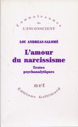 Lou Andreas-Salomé - L'Amour du narcissisme - Textes psychanalytiques.