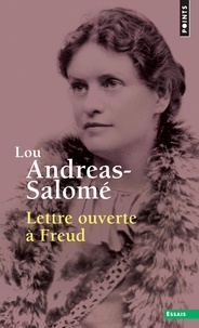 Lou Andreas-Salomé - Lettre ouverte à Freud.