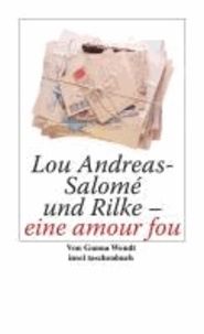 Lou Andreas-Salomé und Rilke - eine amour fou.
