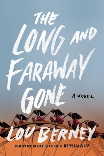 Lou Berney - The Long and Faraway Gone - A Novel.