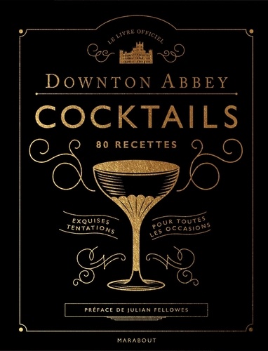Lou Bustamente - Le livre officiel Downton Abbey Cocktails - 80 recettes.