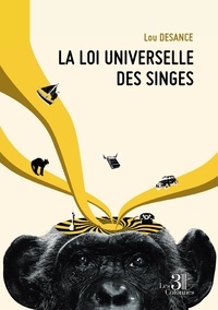 Lou Desance - La loi universelle des singes.