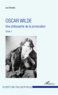 Lou Ferreira - Oscar Wilde - Tome 1, Une philosophie de la provocation.